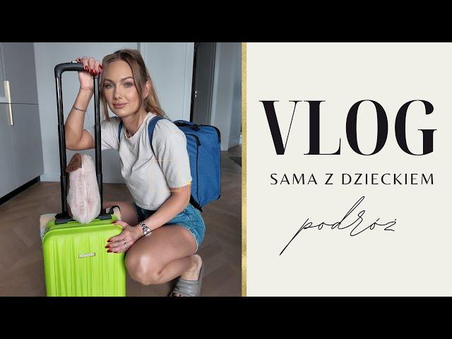 VLOG: SAMA Z DZIECKIEM ZA GRANICĘ - LECIMYYY !