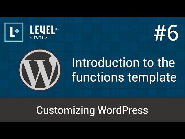 Customizing WordPress #6 - Introduction to the functions template