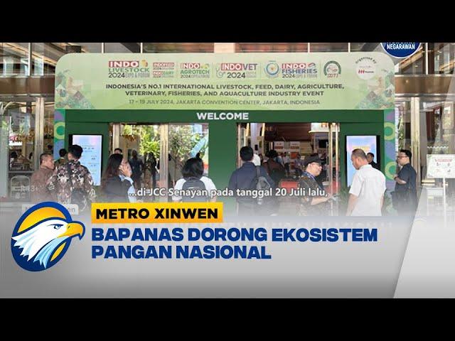 Metro Xinwen - Bapanas Dorong Ekosistem Pangan Nasional Demi Indonesia Emas 2045