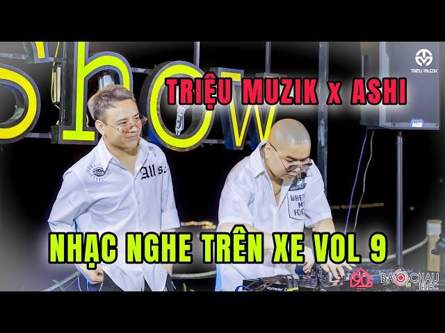 [LIVE MIX] - NHẠC NGHE TRÊN XE VOL 9 - MƠ MÀNG SHOW - DJ TRIỆU MUZIK X RAPPER ASHI