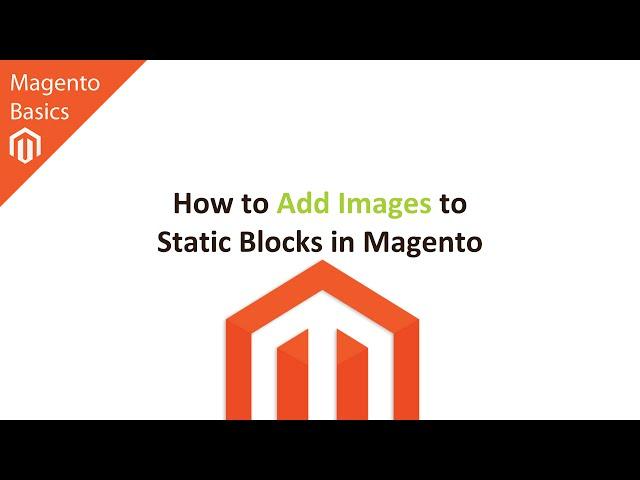 How to Add Images to Static Blocks in Magento