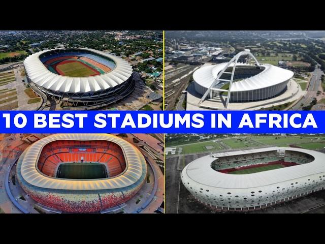 Top 10 Best Stadiums in Africa 2024