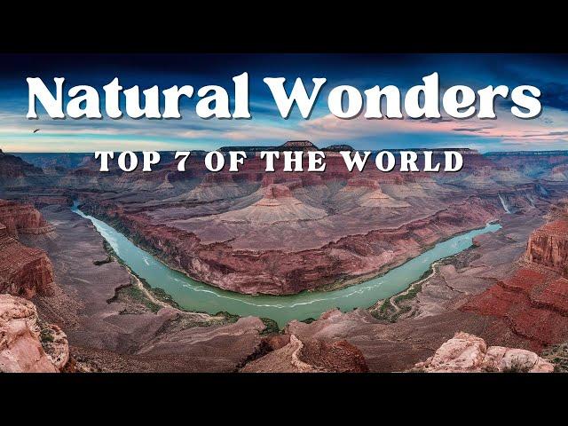 Top 7 Greatest Natural Wonders of the World