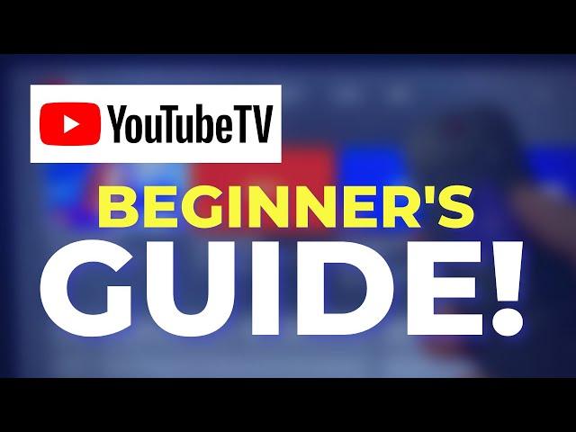 The Ultimate Guide to YouTube TV for Beginners