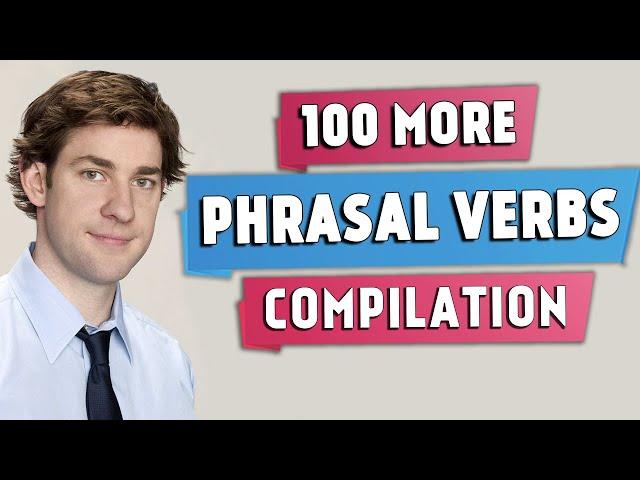 100 More Useful PHRASAL VERBS | Compilation