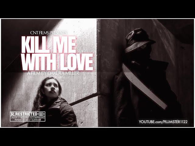 KILL ME WITH LOVE (Matamé Con Amor) Full Film | dir.DAKOTA MILLER - CNT FILMS STUDIO (2023)