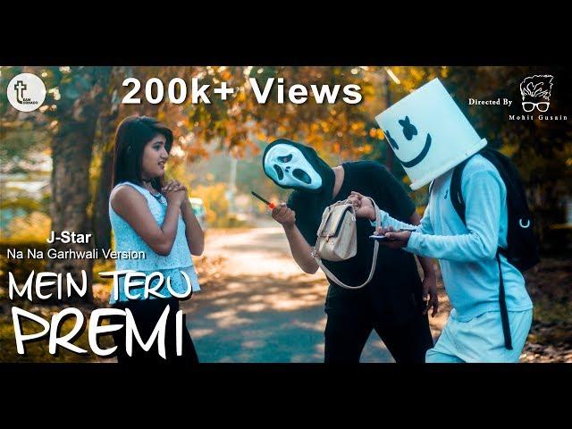 MEIN TERU PREMI ||NA NA NA J-STAR||GARHWALI VIDEO 2018|| LANCYRAW & AK ||GADWALI RAP||TEAM TORNADO