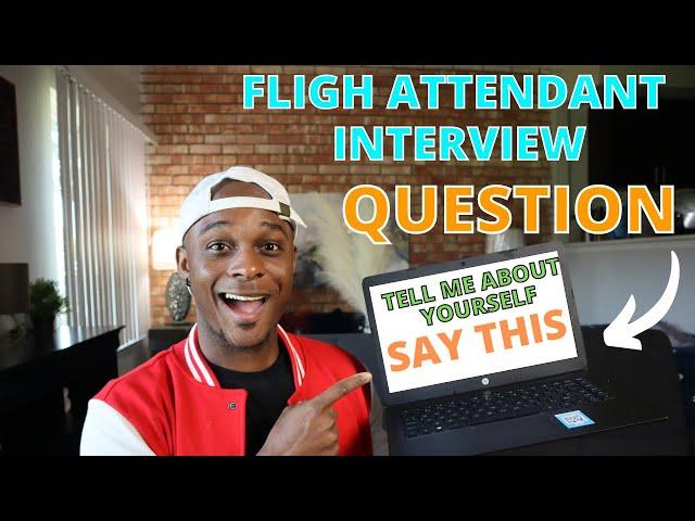 How to Answer the FLIGHT ATTENDANT question: Tell me about your self| 3 simple steps
