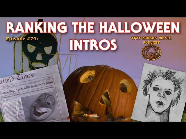 That Horror Movie Podcast: Episode #79- Ranking the Halloween Intros!