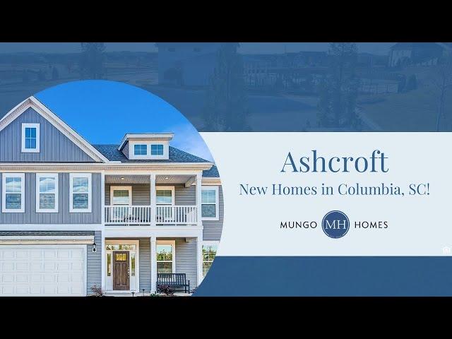 Mungo Homes Presents Ashcroft in Columbia, SC!