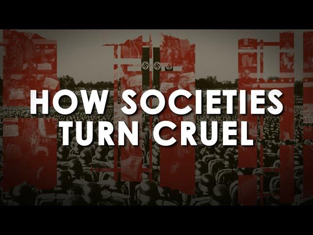 How Societies Turn Cruel