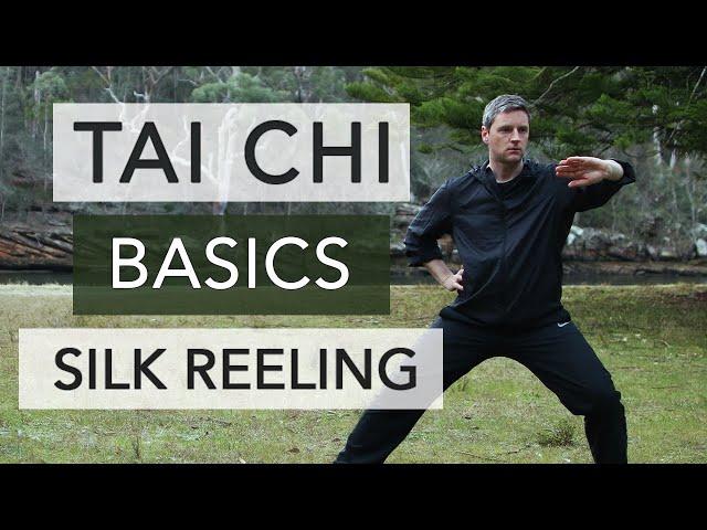 Tai Chi - Silk Reeling Fundamentals for Beginners