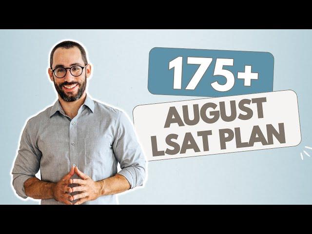 If I Wanted A 175+ LSAT Score in August 2024, This is What I'd Do [FULL BLUEPRINT]