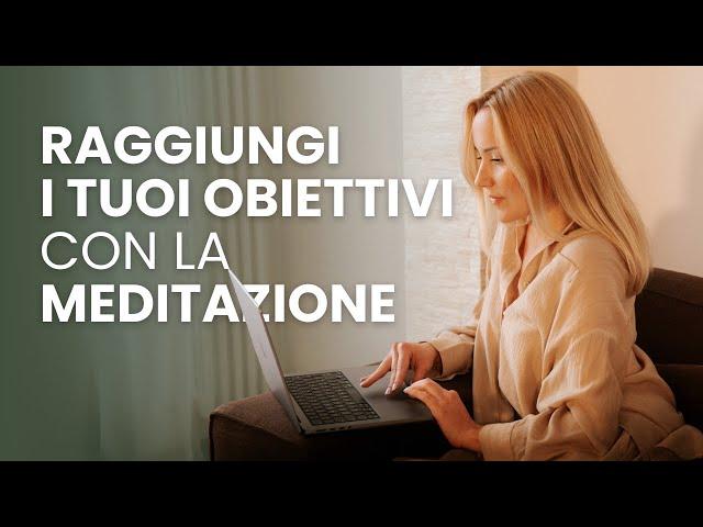 Raggiungi i Tuoi Obiettivi con la Meditazione | Thea Crudi