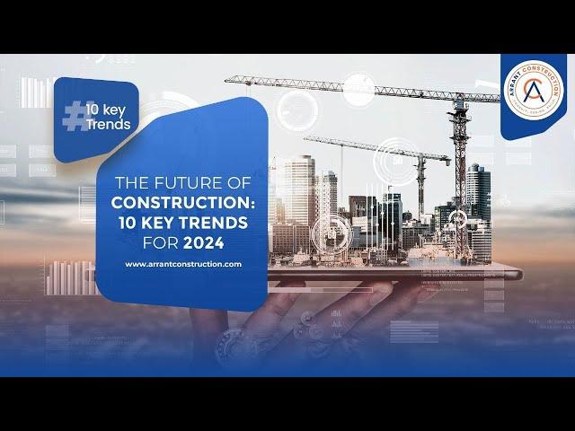 The Future of Construction- 10 Key Trends for 2024