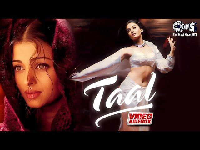 Taal Movie All Songs - Video Jukebox | AR Rahman | Aishwarya Rai, Anil Kapoor, Akshey Khanna |