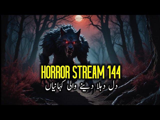 Horror Stream 144 | True Horror Stories in Hindi Urdu | Ghost Stories from Around The World