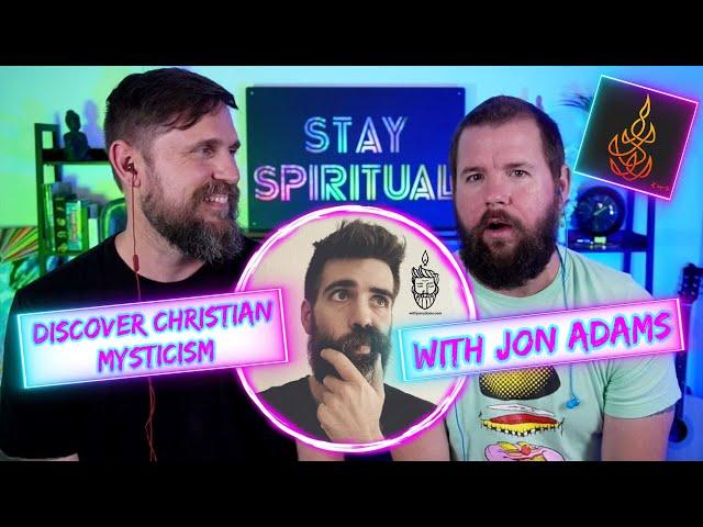 Enlightened Christian Mysticism Explained With Jon Adams