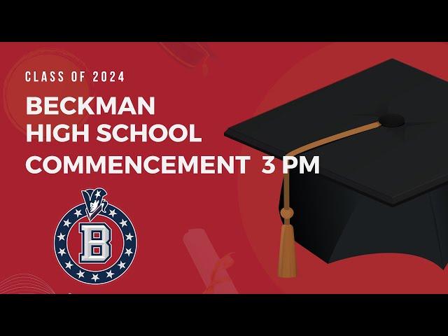 Class of 2024 Beckman High School Commencement 3pm