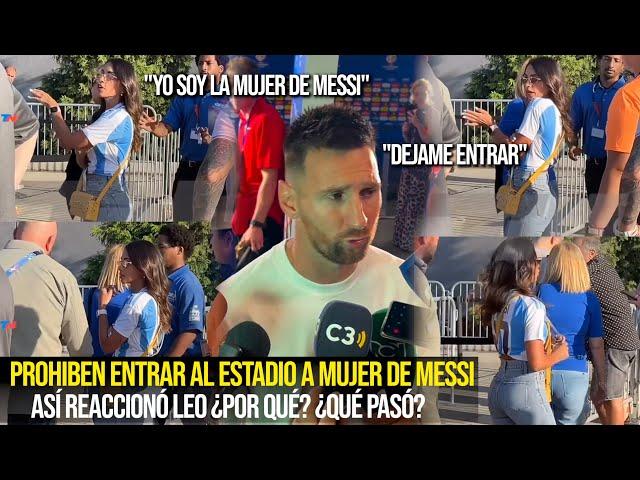 ESTO LE PASÓ A LA MUJER DE MESSI LE PROHIBEN ENTRAR AL ESTADIO ¿POR QUÉ? REACCIÓN DE LEO