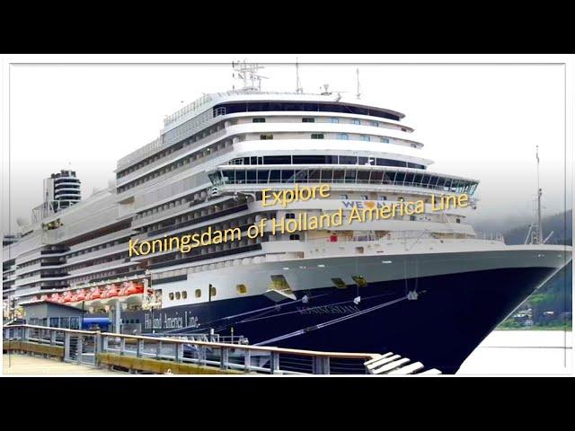 Explore Koningsdam of Holland America Line