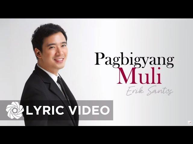 Erik Santos - Pagbigyang Muli (Lyrics)