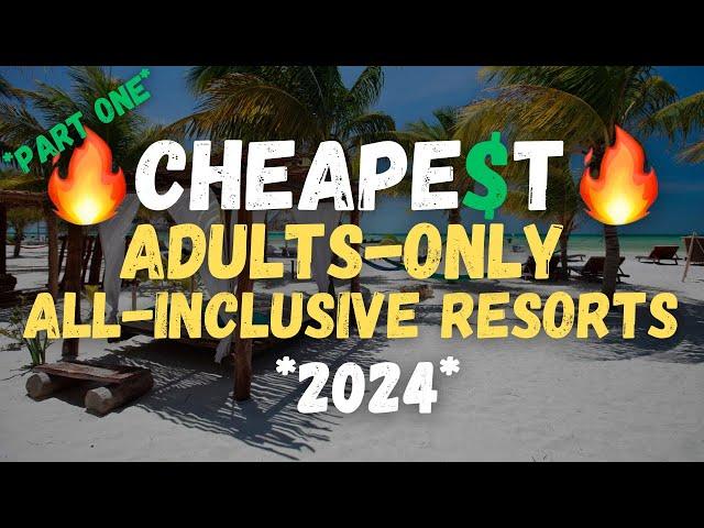 Best Cheap Adults-Only All-Inclusive Resorts for 2024 (Part 1)
