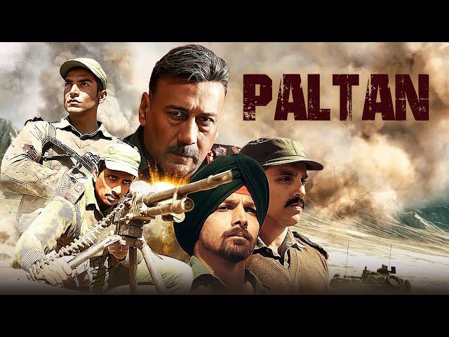 Paltan (2018) बॉर्डर जैसी देश भक्ति फिल्म | Jackie Shroff, Arjun Rampal, Sonu Sood | Bollywood Movie