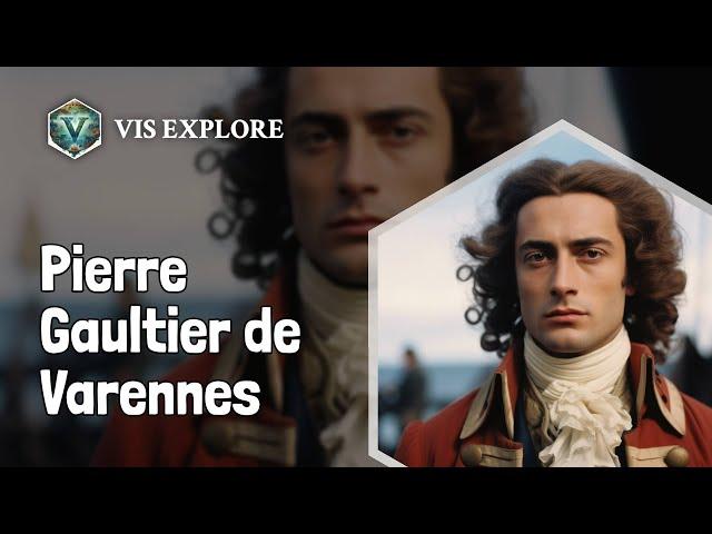 Who is Pierre Gaultier de Varennes｜Explorer Biography｜VIS EXPLORE