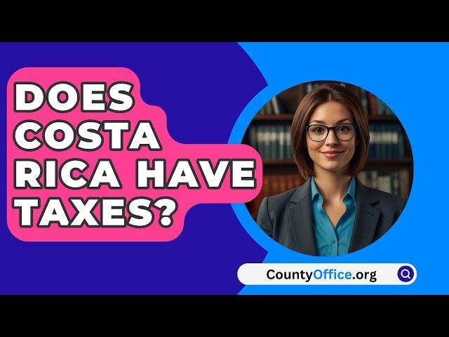 Does Costa Rica Have Taxes? - CountyOffice.org