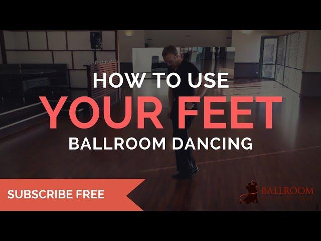 How to: Use Your Feet in Ballroom Dancing | Ballroom Mastery TV