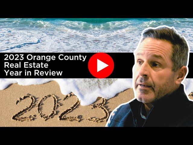 2023 Orange County Real Estate Market Year in Review | Marcus Skenderian