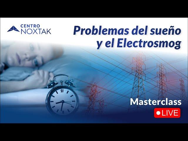 MasterClass - Problemas del sueño y el Electrosmog