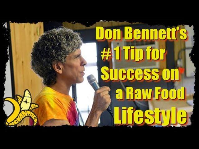 #1 Tip for Succeeding on a Raw Food Lifestyle w/ Don Bennett