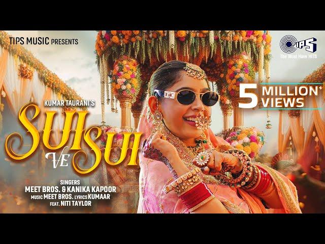 Sui Ve Sui | Niti Taylor, Inder Jeet Singh | Meet Bros. & Kanika Kapoor | Kumaar | Navjit Buttar