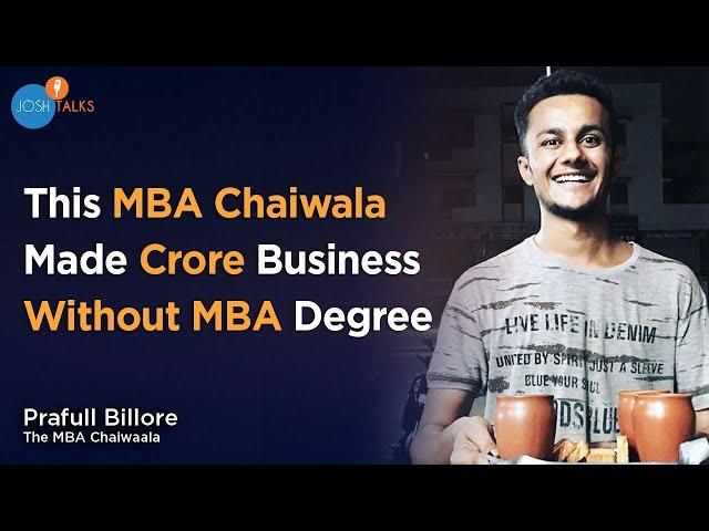 Prafull Billore MBA Chai Wala Story on Josh Talks | How I Made Crore Business Without MBA Degree