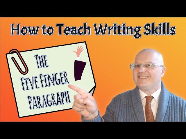 How to Teach Writing Skills: The Five Finger Paragraph