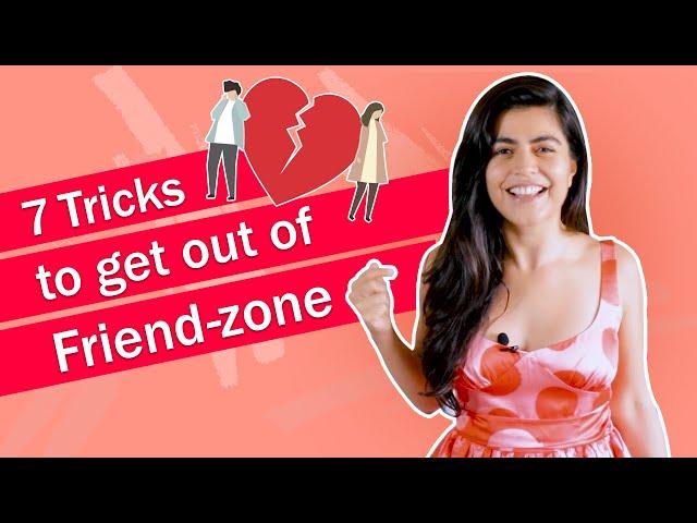 7 Tricks to get out of friendzone