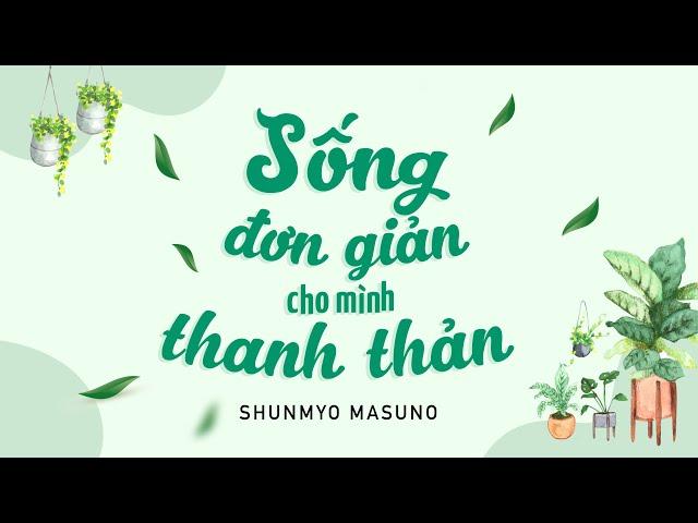 [Sách Nói] Sống Đơn Giản Cho Mình Thanh Thản - Chương 1 | Shunmyo Masuno