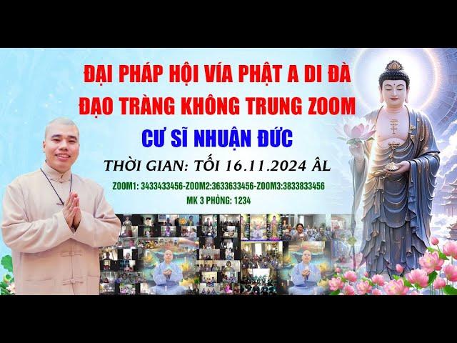 Trực Tiếp : ĐẠI LỄ VÍA PHẬT A DI ĐÀ NGÀY 16.11.2024 AL -CÙNG CƯ SĨ NHUẬN ĐỨC)