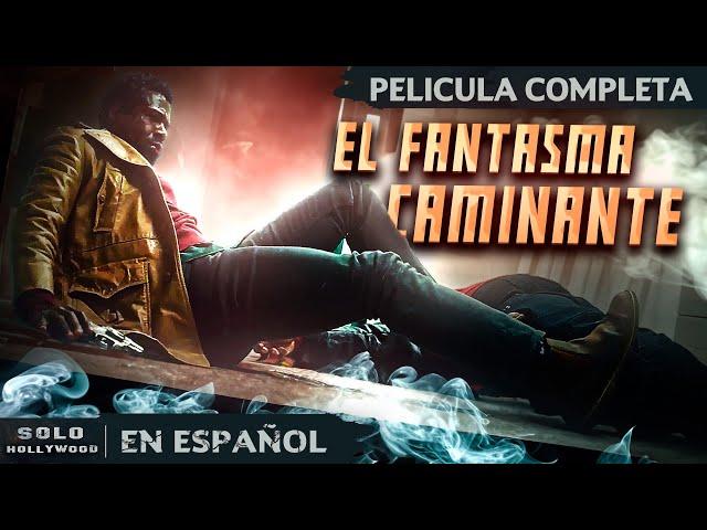 MEJOR PELÍCULA DE ACCIÓN DINÁMICA Y EMOCIONANTE | EL FANTASMA CAMINANTE | PELICULA EN ESPANOL LATINO