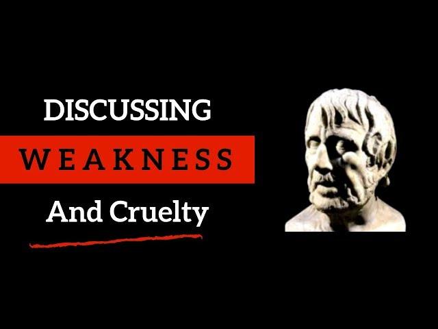 Cruelty Springs From Weakness (A Stoic View On Senseless Violence)