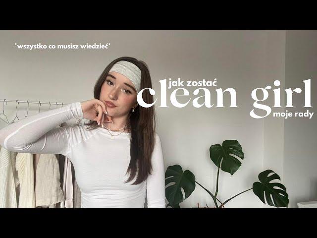 jak zostać clean girl - wszystko o byciu clean girl, moje rady & *ubrania, makijaż, skincare*