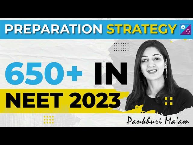 Best Strategy to Score 650+ in NEET 2023 | NEET Preparation Strategy