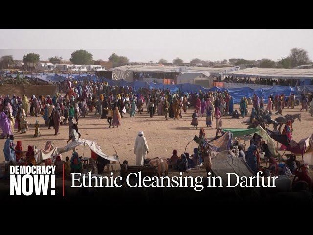 “Rampage of Killings, Looting, Torture, Rape”: Ethnic Cleansing in Sudan’s Darfur Region