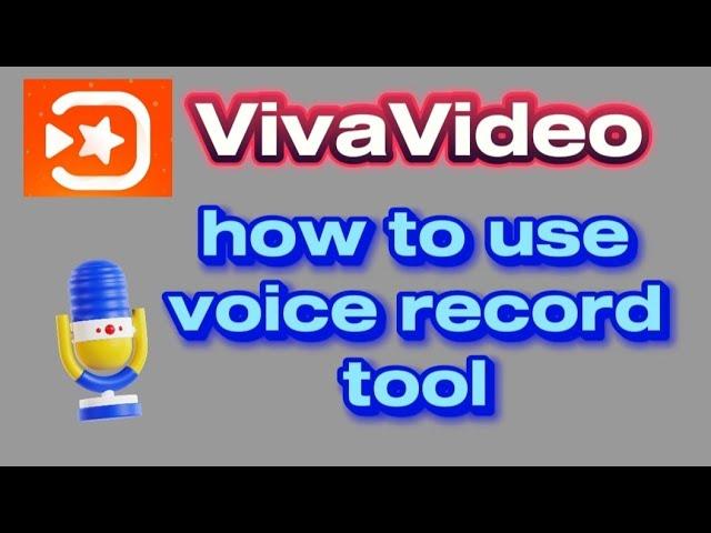how to use voice record tool for Viva Video Editor app