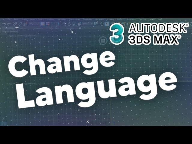 How to change 3ds Max language!  Autodesk