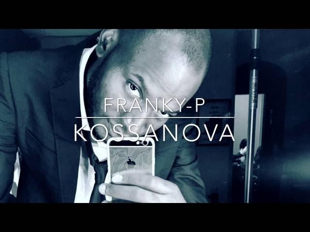 FRANKY-P "KOSSANOVA"