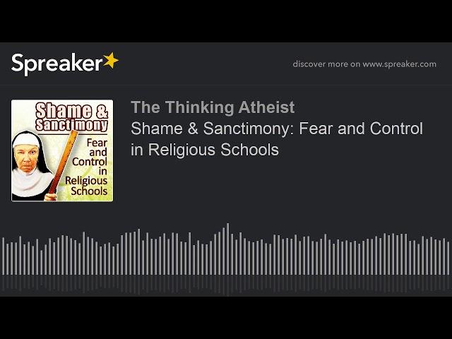Shame & Sanctimony: Fear and Control in Religious Schools