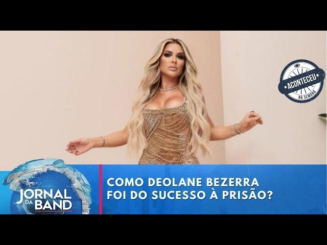 Aconteceu na Semana | Deolane Bezerra: a ascensão e queda da advogada e influenciadora